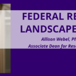 A profile image of the author accompanying a graphic with the title of Federal Research Landscape Update, Allison Webel, PhD, RN, FAAN, Associate Dean for Nursing Research and Innovation